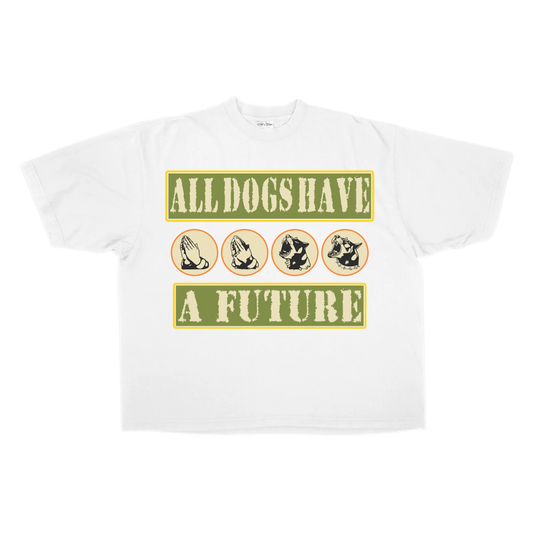 All Dogs Have A Future Tee