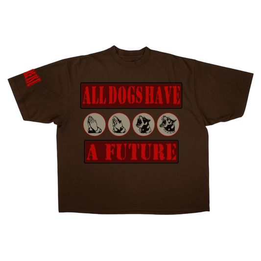 All Dogs Have A Future Brown Tee